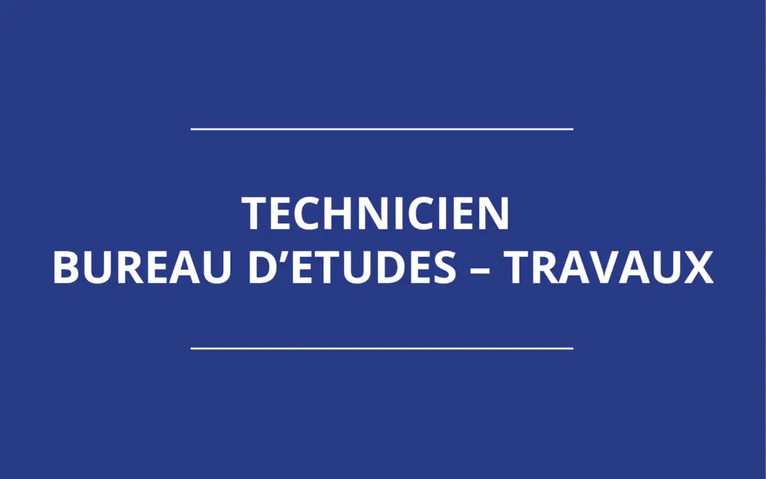 TECHNICIEN BUREAU D’ETUDES – TRAVAUX